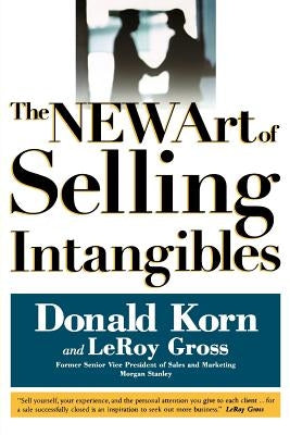 The NEW Art of Selling Intangibles by Gross, LeRoy