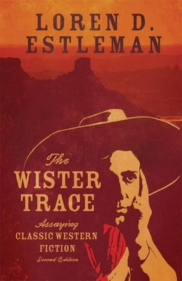 The Wister Trace: Assaying Classic Western Fiction Paperback University of Oklahoma Press