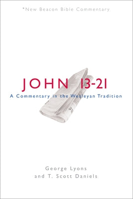 Nbbc, John 13-21: A Commentary in the Wesleyan Tradition Paperback Beacon Hill Press of Kansas City