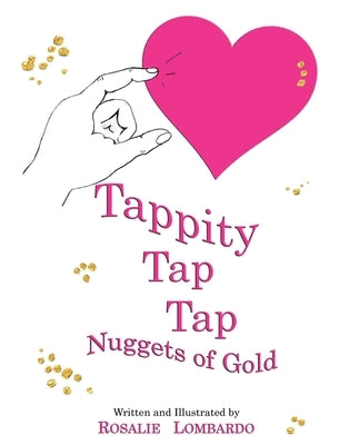 Tappitty Tap Tap: Nuggets of Gold by Lombardo, Rosalie