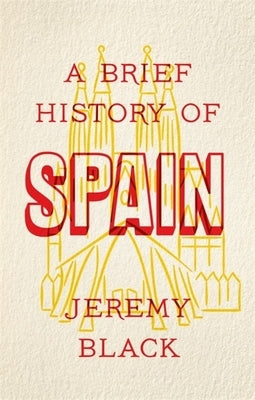 A Brief History of Spain by Black, Jeremy