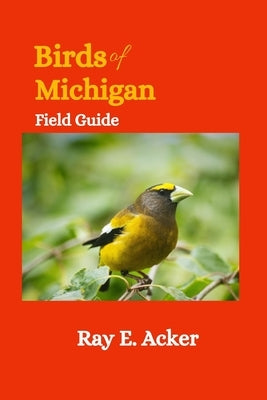Birds of Michigan Field Guide: Bird Identification Guides Paperback Independently Published