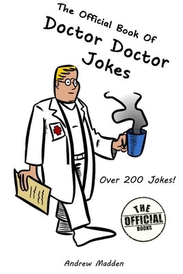 The Official Book of Doctor Doctor Jokes by Madden, Andrew