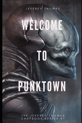 Welcome to Punktown: A Trio of Dark Science Fiction Stories Paperback Independently Published