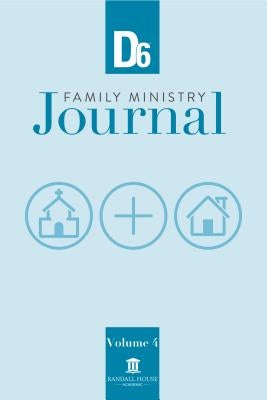 D6 Family Ministry Journal: Volume 4 Paperback Randall House Publications