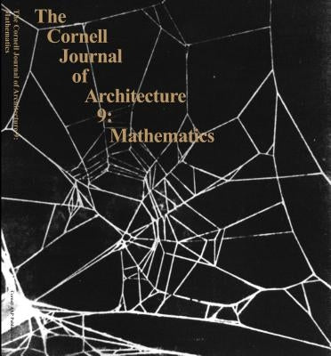 The Cornell Journal of Architecture 9: Mathematics Paperback Cornell Aap Publications