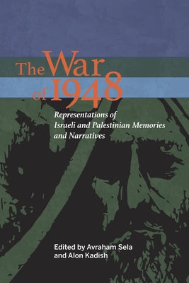 War of 1948: Representations of Israeli and Palestinian Memories and Narratives Paperback Indiana University Press (Ips)