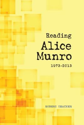 Reading Alice Munro, 1973-2013 by Thacker, Robert