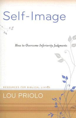 Self-Image: How to Overcome Inferiority Judgments by Priolo, Lou