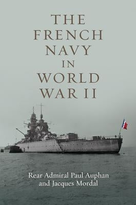 The French Navy in World War II Paperback US Naval Institute Press