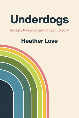 Underdogs: Social Deviance and Queer Theory Paperback University of Chicago Press