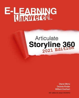 E-Learning Uncovered: Articulate Storyline 360: 2021 Edition by Pinder, Desirée