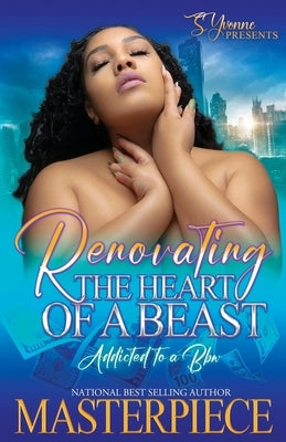 Renovating The Heart Of A Beast: Addicted To A BBW Paperback Independently Published