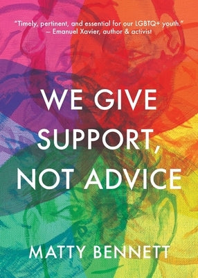 We Give Support, Not Advice by Bennett, Matty