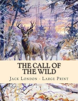 The Call of the Wild: Large Print Paperback Createspace Independent Publishing Platform