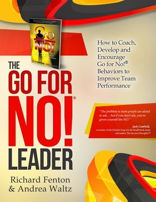 The Go for No! Leader: How to Coach, Develop, and Encourage Go for No! Behaviors to Improve Team Performance Paperback Courage Crafters, Inc.