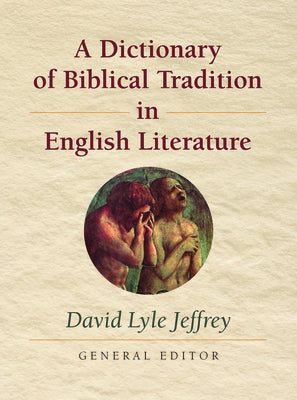 A Dictionary of Biblical Tradition in English Literature by Jeffrey, David L.