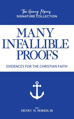 Many Infallible Proofs: Evidences for the Christian Faith Paperback Master Books