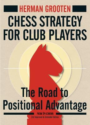 Chess Strategy for Club Players: The Road to Positional Advantage Paperback New in Chess