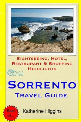 Sorrento Travel Guide: Sightseeing, Hotel, Restaurant & Shopping Highlights Paperback Createspace Independent Publishing Platform