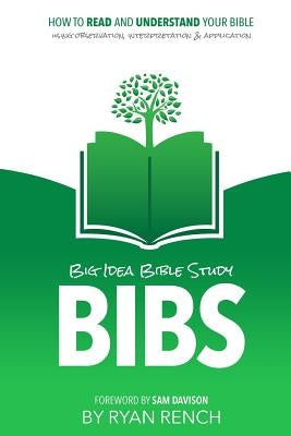 BIBS - Big Idea Bible Study by Rench, Ryan a.