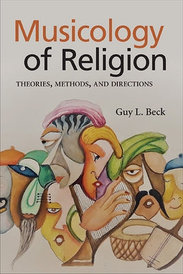 Musicology of Religion: Theories, Methods, and Directions by Beck, Guy L.