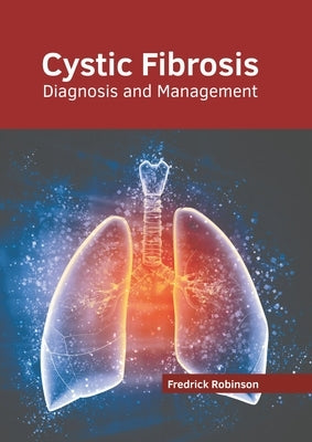 Cystic Fibrosis: Diagnosis and Management by Robinson, Fredrick