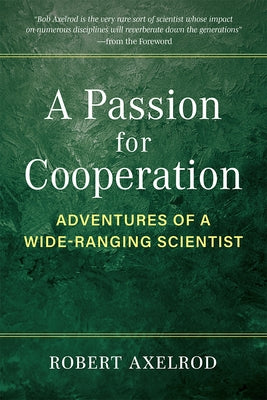 A Passion for Cooperation: Adventures of a Wide-Ranging Scientist Paperback University of Michigan Regional