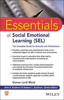 Essentials of Social Emotional Learning (Sel): The Complete Guide for Schools and Practitioners by Kaufman, Alan