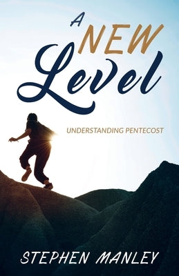 A New Level: Understanding Pentecost Paperback Cross Style Press