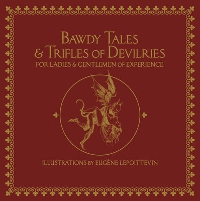 Bawdy Tales and Trifles of Devilries for Ladies and Gentlemen of Experience by Lepoittevin, Eugène