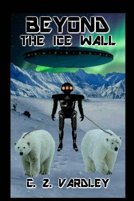 BEYOND the ICE WALL Paperback Createspace Independent Publishing Platform