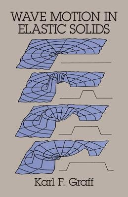 Wave Motion in Elastic Solids by Graff, Karl F.