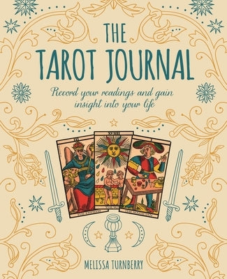 The Tarot Journal: Record Your Readings and Gain Insight Into Your Life by Turnberry, Melissa