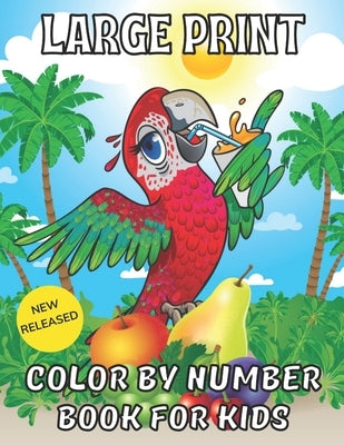 Large Print Color By Number BookFor Kids: Easy Kids Coloring Color By Number: Butterflies, Flowers & Birds (Beautiful Kids Coloring Books) by Huertas, Ida