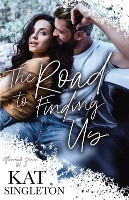 The Road to Finding Us: A Second Chance Romance Paperback Independently Published