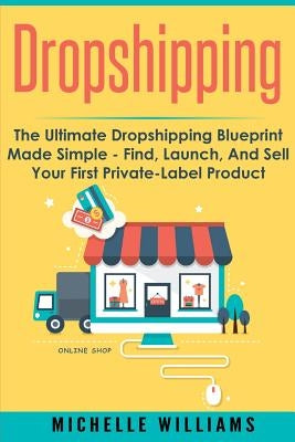 Dropshipping: The Ultimate Dropshipping BLUEPRINT Made Simple Paperback Createspace Independent Publishing Platform
