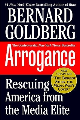 Arrogance: Rescuing America from the Media Elite Paperback Grand Central Publishing