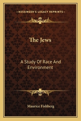 The Jews: A Study of Race and Environment Paperback Kessinger Publishing