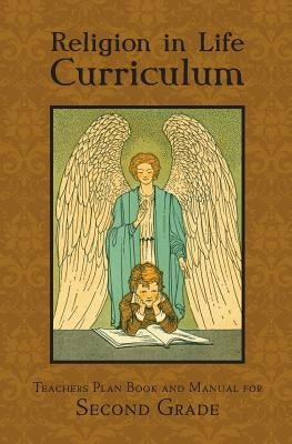 Religion in Life Curriculum Second Grade Teachers Plan Book and Manual Paperback St. Augustine Academy Press
