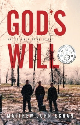 God*s Will: Based on a True Story by Echan, Matthew John