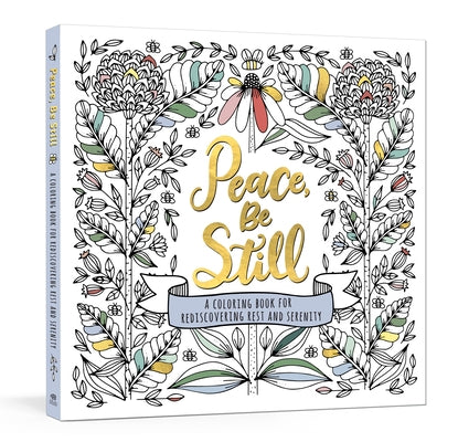 Peace, Be Still: A Coloring Book for Rediscovering Rest and Serenity by Ink &. Willow