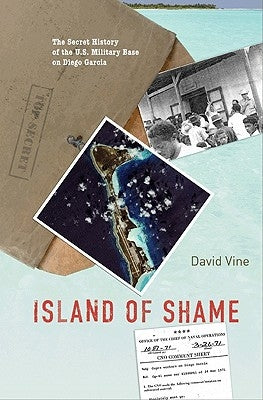 Island of Shame: The Secret History of the U.S. Military Base on Diego Garcia Paperback Princeton University Press