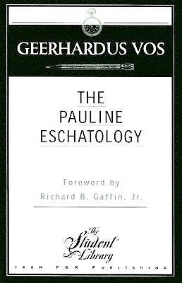 Pauline Eschatology Paperback P & R Publishing