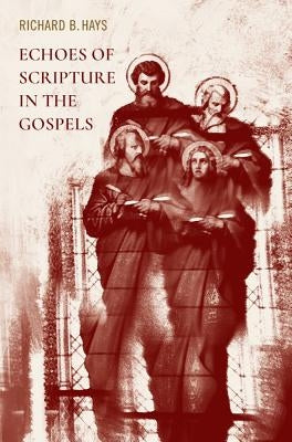 Echoes of Scripture in the Gospels Paperback Baylor University Press