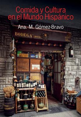 Comida Y Cultura En El Mundo Hispanico (Food and Culture in the Hispanic World) by Gomez-Bravo, Ana M.