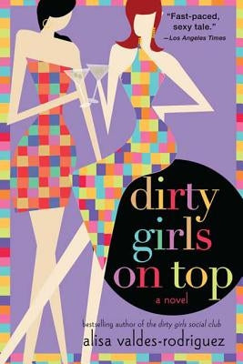 Dirty Girls on Top by Valdes-Rodriguez, Alisa