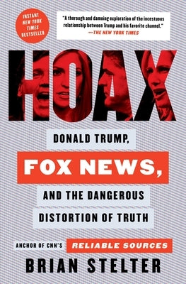 Hoax: Donald Trump, Fox News, and the Dangerous Distortion of Truth Paperback Atria/One Signal Publishers