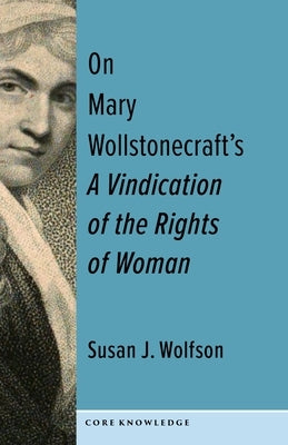 On Mary Wollstonecraft's a Vindication of the Rights of Woman: The First of a New Genus Paperback Columbia University Press