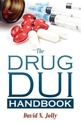 The Drug DUI Handbook by Jolly, David N.